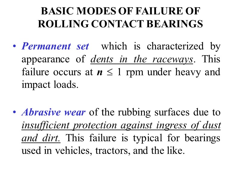 BASIC MODES OF FAILURE OF ROLLING CONTACT BEARINGS Permanent set  which is characterized